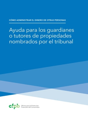 Ayuda para los guardianes o tutores de propiedades nombrados por el tribunal