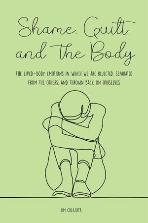 Shame, Guilt, and the Body The Lived-Body Emotio