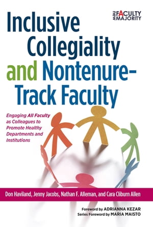 Inclusive Collegiality and Nontenure-Track Faculty Engaging All Faculty as Colleagues to Promote Healthy Departments and Institutions