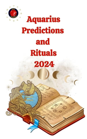 Aquarius Predictions and Rituals 2024【電子書籍】[ Alina A Rubi ]