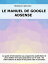 Le manuel de Google Adsense Le guide d'introduction au programme publicitaire le plus c?l?bre et le plus populaire sur le web : les informations de base et les points cl?s ? conna?tre【電子書籍】[ Stefano Calicchio ]