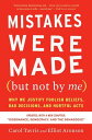 Mistakes Were Made (but Not By Me) Third Edition Why We Justify Foolish Beliefs, Bad Decisions, and Hurtful Acts