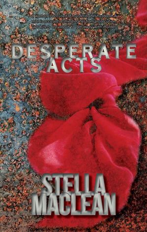 Desperate Acts Back from the Edge, #2【電子書籍】[ Stella MacLean ]