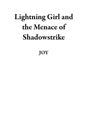 Lightning Girl and the Menace of Shadowstrike【電子書籍】 JOY