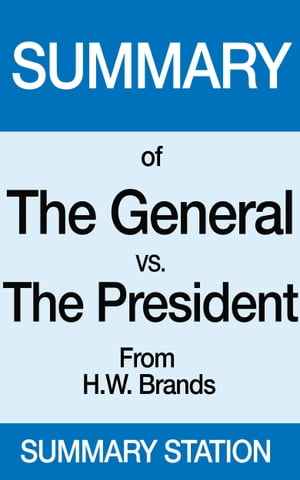 The General vs. the President | Summary