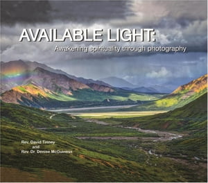 Available Light Awakening Spirituality through Photography【電子書籍】 Rev. David Tinney