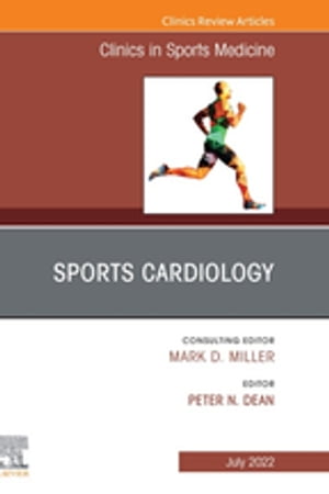 Sports Cardiology, An Issue of Clinics in Sports Medicine, E-Book