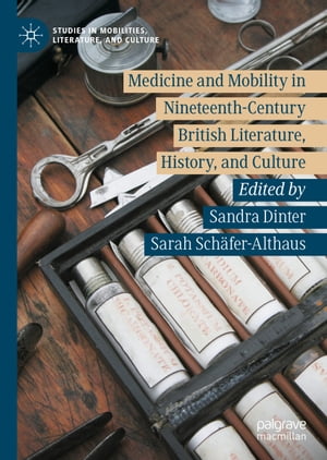 Medicine and Mobility in Nineteenth-Century British Literature, History, and CultureŻҽҡ