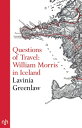 Questions of Travel William Morris in Iceland【電子書籍】 Lavinia Greenlaw