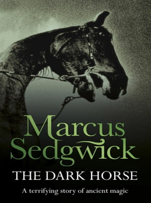 The Dark Horse【電子書籍】 Marcus Sedgwick