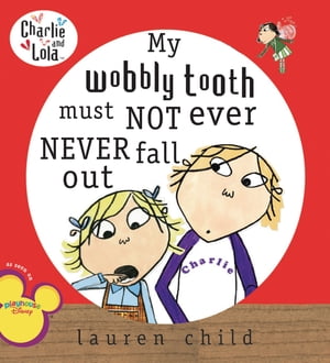 My Wobbly Tooth Must Not Ever Never Fall Out【電子書籍】[ Lauren Child ]