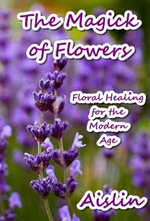 ŷKoboŻҽҥȥ㤨The Magick of Flowers: Floral Healing for the Modern AgeŻҽҡ[ Aislin ]פβǤʤ260ߤˤʤޤ