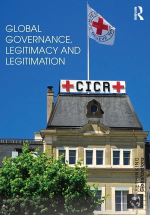 Global Governance, Legitimacy and Legitimation