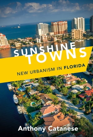 Sunshine Towns New Urbanism in Florida【電子