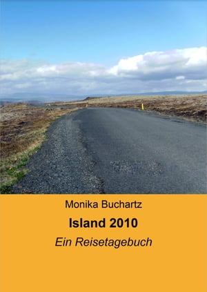 Island 2010 Ein Reisetagebuch【電子書籍】[ Monika Buchartz ]