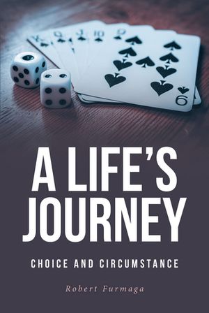 A Life's Journey : Choice and CircumstanceŻҽҡ[ Robert Furmaga ]