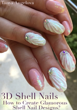 3D Shell Nails: How to Create Glamorous Shell Nail Designs?