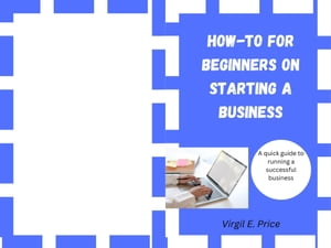 How-to for beginners on starting a business