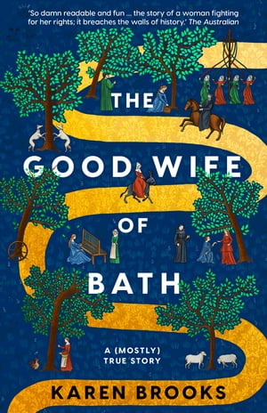 The Good Wife of Bath A (Mostly) True Story【電子書籍】 Karen Brooks