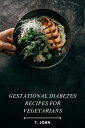 Gestational Diabetes Recipes for Vegetarians Nourishing Vegetarian Meals for a Healthy Gestational Journey