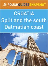 Split and the south Dalmatian coast (Rough Guides Snapshot Croatia)【電子書籍】[ Rough Guides ]