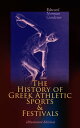 The History of Greek Athletic Sports Festivals (Illustrated Edition)【電子書籍】 Edward Norman Gardiner