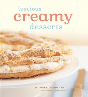 Luscious Creamy Desserts