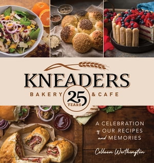 Kneaders Bakery & Cafe Cookbook