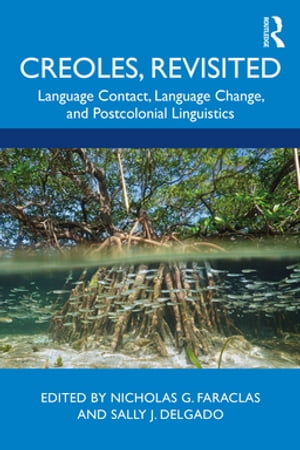 Creoles, Revisited Language Contact, Language Change, and Postcolonial Linguistics【電子書籍】