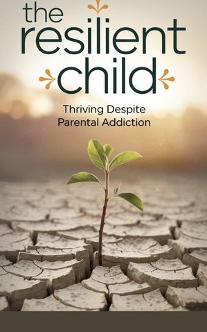 The Resilient Child Self-help, #1【電子書籍】[ Timothy Scott Phillips ]