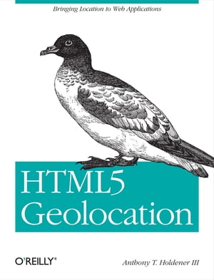 HTML5 Geolocation Bringing Location to Web Applications