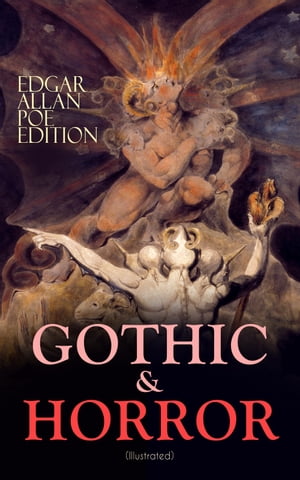 GOTHIC & HORROR - Edgar Allan Poe Edition (Illustrated) The Fall of the House of Usher, The Tell-Tale Heart, Berenice, Morella, Shadow, Silence, Ligeia, The Black Cat, The Premature Burial, The Cask of Amontillado, Hop-Frog, The Masque o