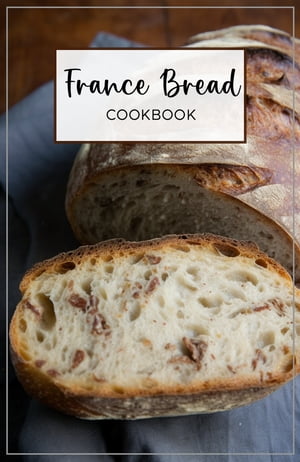 France Bread Cookbook