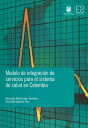 Modelo de integraci?n de servicios para el sistema de salud en Colombia【電子書籍】[ A...