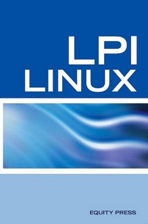 LPI Linux Certification Questions: LPI Linux Interview Questions, Answers, and Explanations