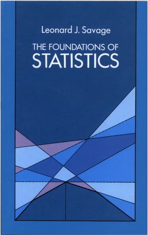 The Foundations of Statistics【電子書籍】 Leonard J. Savage