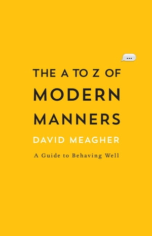 The A to Z of Modern Manners