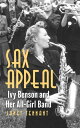 Sax Appeal Ivy Benson and Her All-Girl Band【電子書籍】 Janet Tennant