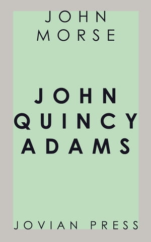 John Quincy AdamsŻҽҡ[ John Morse ]