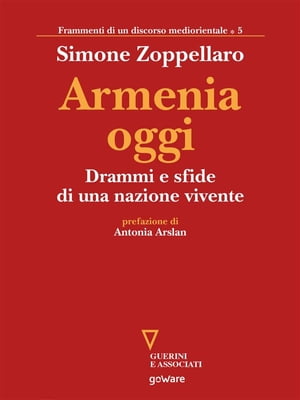 Armenia oggi. Drammi e sfide di una nazione vivente