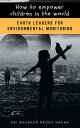 How to Empower Children in the World: Earth Leaders for Environmental Monitoring...