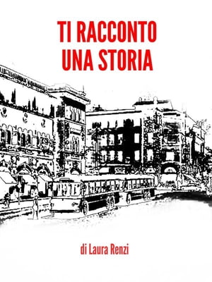 Ti racconto una storia【電子書籍】[ Laura Renzi ]