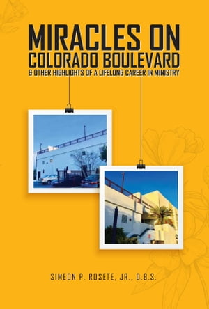 ŷKoboŻҽҥȥ㤨Miracles on Colorado Boulevard and Other Highlights of a Lifelong Career in MinistryŻҽҡ[ Simeon P Rosete Jr ]פβǤʤ1,627ߤˤʤޤ