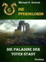 Die Pferdelords 06 - Die Paladine der toten Stad