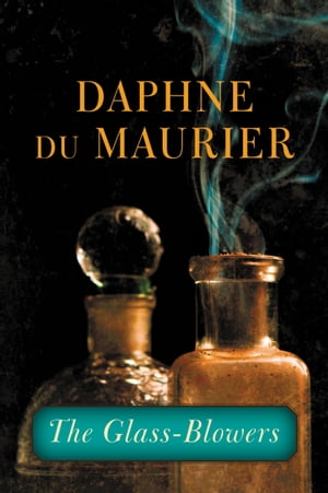 The Glass-Blowers【電子書籍】 Daphne du Maurier