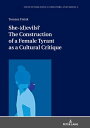 She-(d)evils? The Construction of a Female Tyrant as a Cultural Critique【電子書籍】[ ...