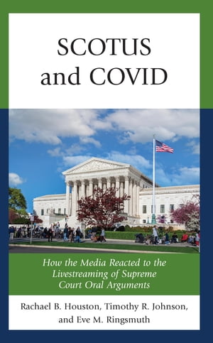 SCOTUS and COVID How the Media Reacted to the Livestreaming of Supreme Court Oral Arguments