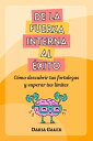 De la fuerza interna al ?xito: C?mo descubrir tus fortalezas y superar tus l?mites