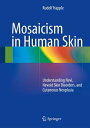 Mosaicism in Human Skin Understanding Nevi, Nevoid Skin Disorders, and Cutaneous Neoplasia