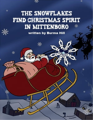 The Snowflakes Find Christmas Spirit in Mittenboro【電子書籍】 Burma Hill